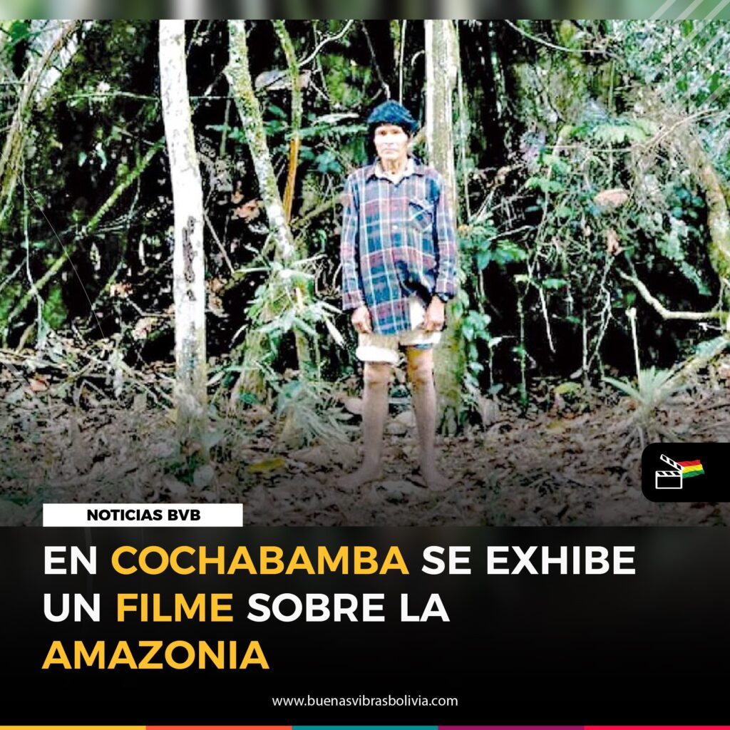 EN COCHABAMBA SE EXHIBE UN FILME SOBRE L AAMAZONIA