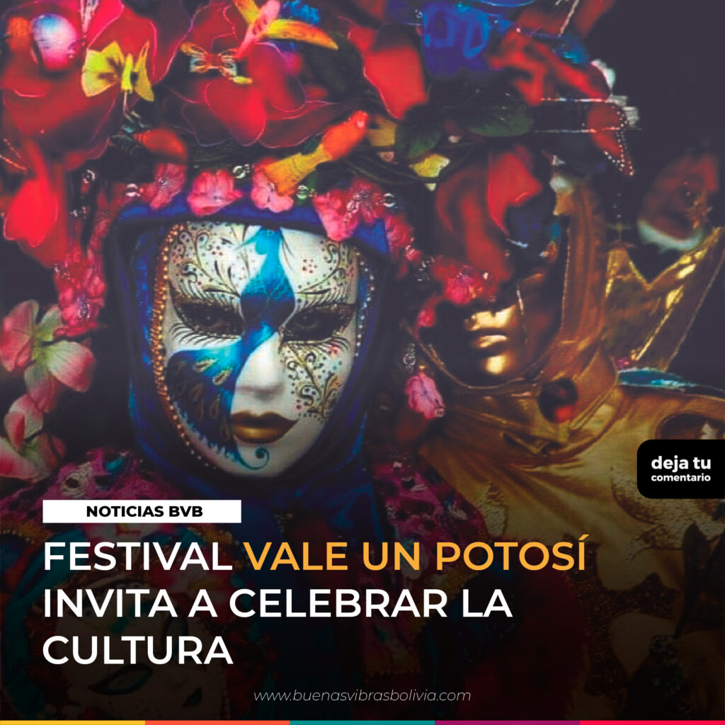 FESTIVAL_VALE_UN_POTOSÍ_INVITA_A_CELEBRAR_LA_CULTURA