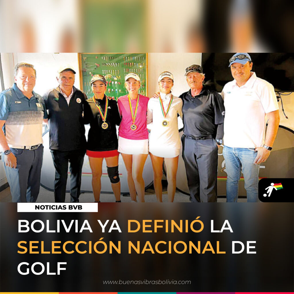 BOLIVIA_YA_DEFINIÓ_LA_SELECCIÓN_NACIONAL_DE_GOLF