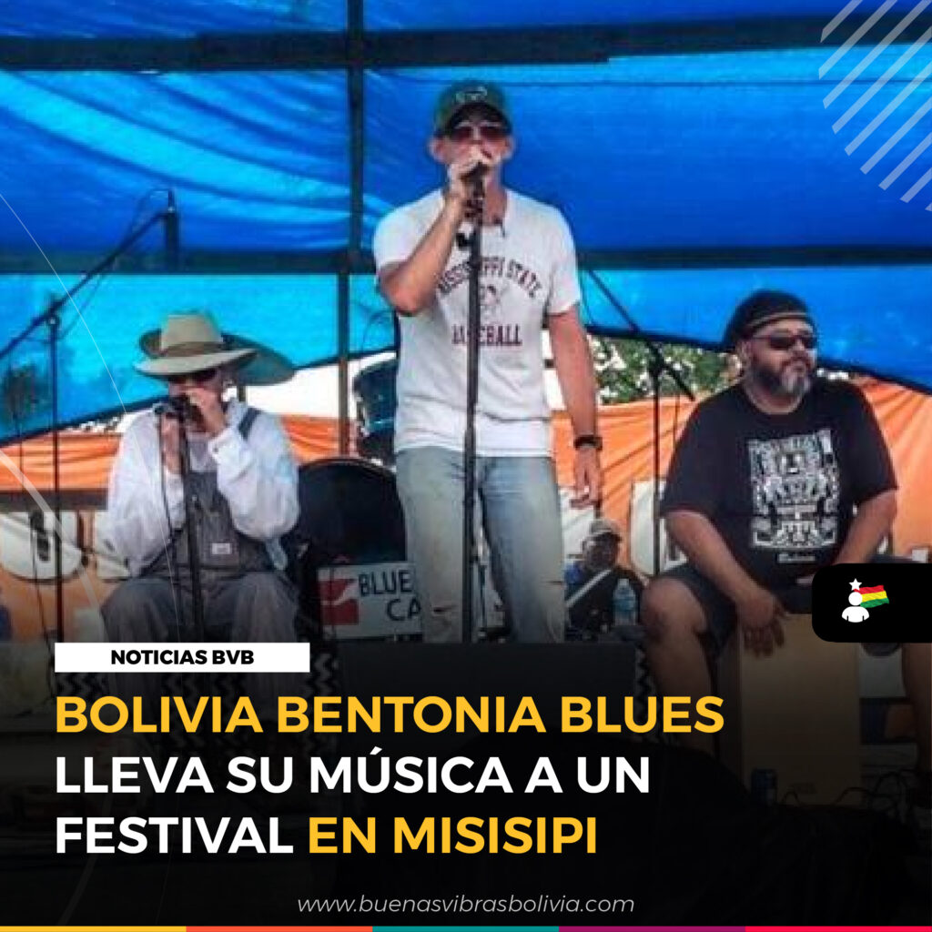 BOLIVIA BENTONIA BLUES LLEVA SU MUSICA A UN FESTIVAL EN MISISIPI