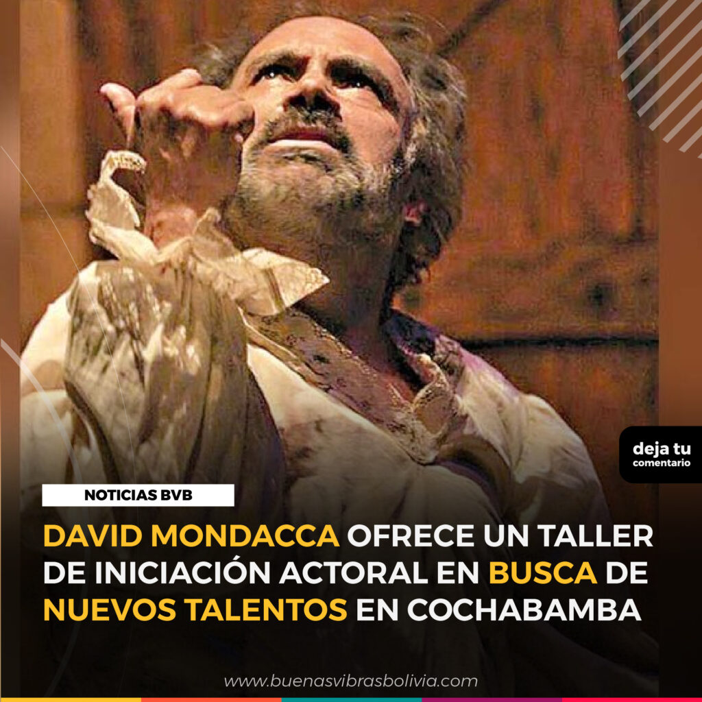 DAVID MONDACCA OFRECE UN TALLER DE INICIACION ACTORAL EN BUSCA DE NUEVO TALENTOS EN COCHABAMBA