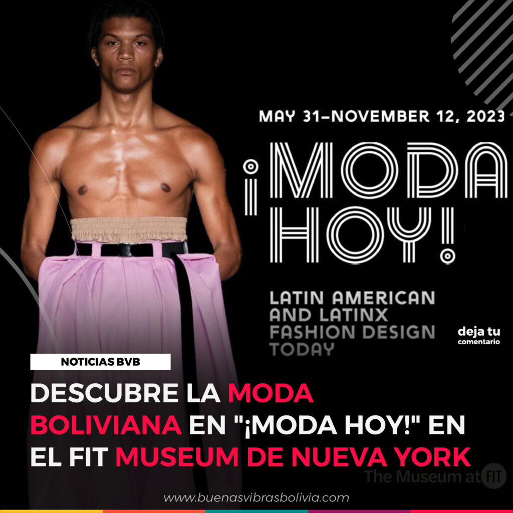 DESCUBRE LA MODA BOLIVIANA EN MODA HOY, EN EL FIT MUSEUM DE NUEVA YORK
